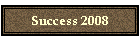 Success 2008