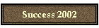 Success 2002