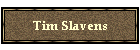 Tim Slavens